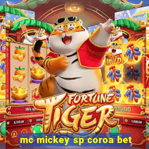 mc mickey sp coroa bet